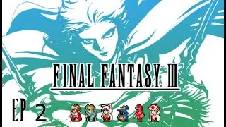 Final Fantasy III Pixel Remaster - Platinum Trophy Playthrough - Episode Two