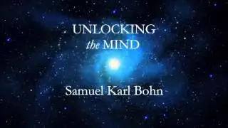 Unlocking the Mind - Samuel Karl Bohn | Extended Version