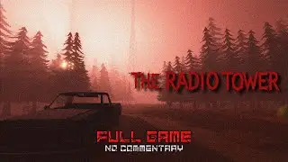 The Radio Tower [Full Game] - No Commentary | Gameplay Walkthrough