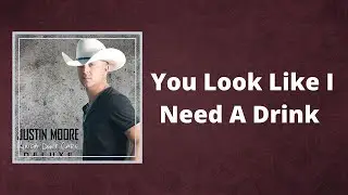 Justin Moore - You Look Like I Need A Drink (Lyrics)