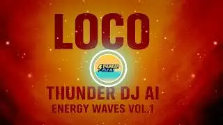 Loco - Thunder DJ AI (Visualizer)