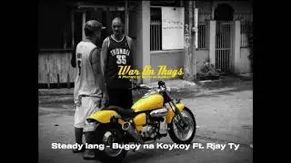 Steady lang - Bugoy na Koykoy feat. Rjay Ty (Lyrics)