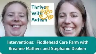 Fiddlehead Care Farm with Stephanie Deaken and Breanne Mathers
