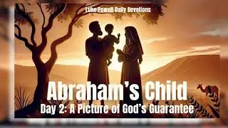 A Picture of God&rsquo;s Guarantee | Abraham's Child | Daily Devotional