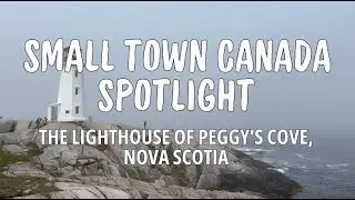 Small Town Canada Spotlight: The Lighthouse of Peggy's Cove, Nova Scotia