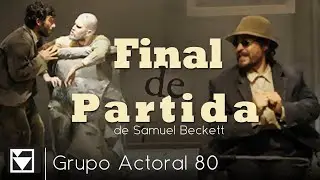 Grupo Actoral 80 - Final de Partida