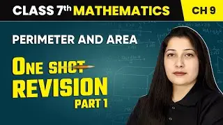 Perimeter and Area - One Shot Revision (Part 1) | Class 7 Maths Chapter 9 | CBSE 2024-25