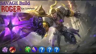 SAVAGE & MANIAC! Epic comeback! 22 Kills New Build Insane Team Fight - Build Top Global Roger ~ MLBB