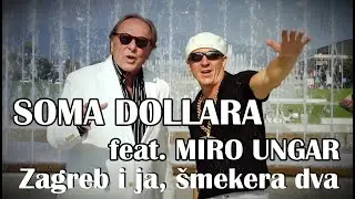 Soma Dollara feat Miro Ungar - Zagreb i ja, šmekera dva