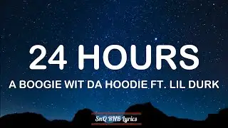 A Boogie Wit Da Hoodie - 24 Hours Ft. Lil Durk (Lyrics) 🎶