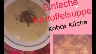 Einfache Kartoffelsuppe zum Nachkochen | Kobas K&uuml;che