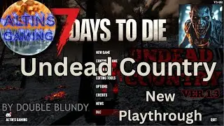 🧟 7 Days to Die – Undead Country Mod | First Playthrough | More Zombies Everywhere!
