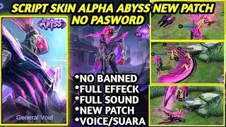 Script Skin Alpha Abyss General Void&nbsp;Terbaru Full Effect and Voice NO PASSWORD Patch 515 MLBB
