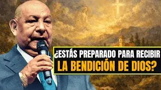 Alejandro Bullon PREDICAS | &iquest;Est&aacute;s Preparado Para Recibir La Bendici&oacute;n de Dios