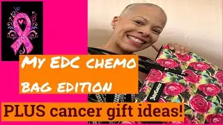 My EDC chemo bag essentials! PLUS gift ideas for cancer friends/family!