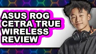 Asus Rog Cetra True Wireless Review - Watch Before Using