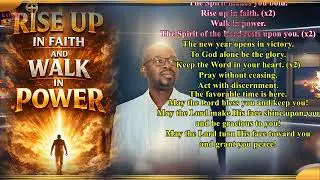 RISE UP IN FAITH AND WALK IN POWER