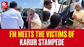 Vijay Rally Stampede: Finance Minister Arrives In Karur To Meet The Injured Of Karur Tragedy