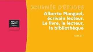 Alberto Manguel, &eacute;crivain lecteur. Le livre, le lecteur, la biblioth&egrave;que - Matin