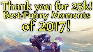 Heli - Thank You For 25,000 Subscribers! Best/Funniest Destiny Moments of 2017