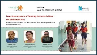Learning Curve Webinar : From Stereotypes to a Thinking, Inclusive Culture - the Sadbhavna Way