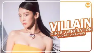 Girls’ Generation (소녀시대) – Villain | Vocals Analysis