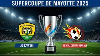 Super Coupe de Mayotte 2025 🏆 : ASK Kaweni vs Feu du Centre de M&rsquo;roal&eacute;