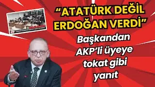 “Bana Seçilme Hakkını Atatürk Değil Erdoğan Verdi” Dedi! Belediye Meclisi Karıştı