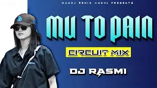 TU MO PAIN - CIRCUIT MIX || DJ RASMI || MANOJ REMIX ANGUL 