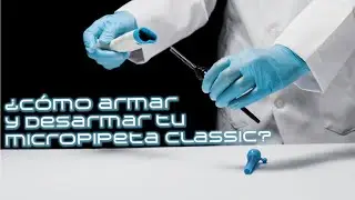 Tutorial - &iquest;C&oacute;mo armar y desarmar Micropipeta Classic ICB?