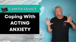 Career Advice: Coping With Actors Anxiety