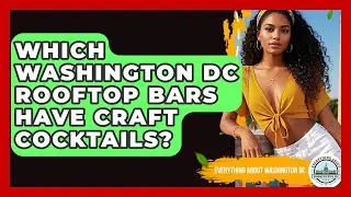 Which Washington DC Rooftop Bars Have Craft Cocktails? - Everything About Washington DC