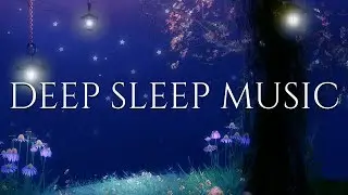 Relaxing SLEEP Music | DEEP SLEEP DREAMS | Calming Bedtime Meditation Music