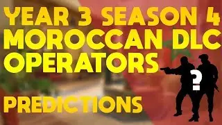 Year 3 Season 4 Moroccan Operators Prediction | Rainbow Six Siege
