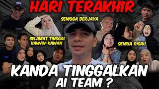 HARI TERAKHIR !! KANDA TINGGALKAN AITEAM !! 