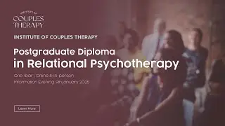 Postgraduate Diploma in Relationship Psychotherapy | 110 CPD Hours | Institute of Couples Therapy