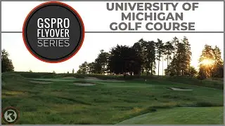 GSPro Course Flyover - University of Michigan Golf Course - Designed by rdeyer