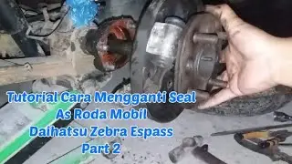 Tutorial Cara Mengganti Seal As Roda Mobil Daihatsu Zebra Espass Part 2