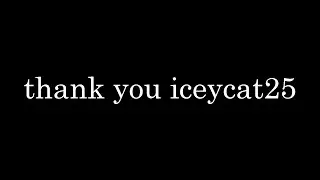 A Tribute to IceyCat25