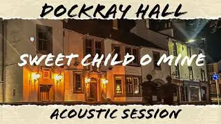 Sweet Child O Mine - Dockray Hall Acoustic Sessions