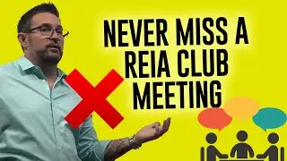 Why You Should NEVER Miss a REIA Club Meeting Again!