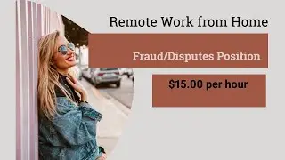 Remote Work from Home Fraud/Disputes $15.00 per hour