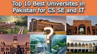 Top 10 - Best - Universities in Pakistan - for - CS SE & IT | BS-Computer Science | BSCS BSSE & BSIT