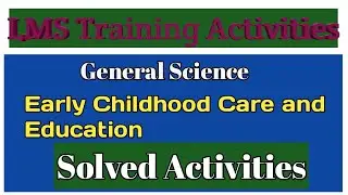 SNC Early Childhood Care and Education Solved Activities | General Group | LMS Activities