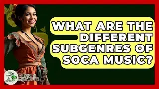 What Are The Different Subgenres Of Soca Music? - History Of Latin Cultures