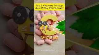 Top 5 Vitamins To Stop Acid Reflux Permanently