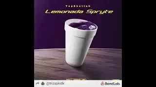 TxpShxttah - Lemonada Spryte ft. TrizapKidk, KingMunchez     (Trizap way)