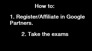 How To: Google Partners Registration/Affiliation + Exams