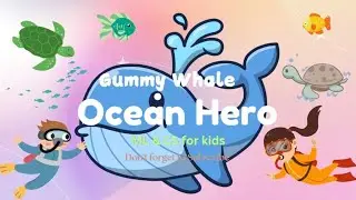 Ocean Hero | Gummy the Whale | Kids Song | Rhyme | Original Creation ML & CS for kids | Education