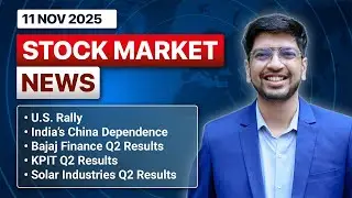 Daily Stock Market News(Nov 11'2025):U.S. Rally, India&rsquo;s China Dependence,Bajaj Finance & Q2 Results